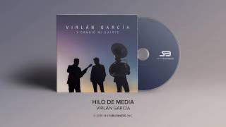 Virlan Garcia  Hilo De Media Official Audio [upl. by Forward590]