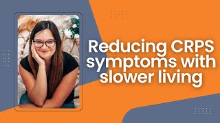 Reducing CRPS symptoms with slower living [upl. by Sherurd]