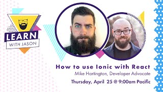 How to use Ionic with React with Mike Hartington — Learn With Jason [upl. by Ardaid]