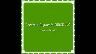 OBIEE 12C  REPORT  CREATE  005 [upl. by Aselehc]