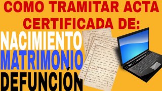 CÓMO TRAMITAR ACTA CERTIFICADA DE NACIMIENTO MATRIMONIO O DEFUNCION EN LINEA DESDE CASA [upl. by Couq570]