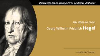 Georg Wilhelm Friedrich Hegel  Die Welt ist Geist [upl. by Yeffej]