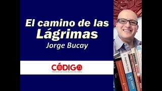 El camino de las lágrimas│Jorge Bucay│Código73 [upl. by Maclean]