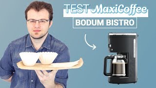 BODUM BISTRO Cafetière filtre  Cafetière filtre  Le Test MaxiCoffee [upl. by Joelly]