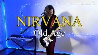 Old Age  Nirvana  Rock Cover [upl. by Helena]