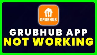 Grubhub App Not Working How to Fix Grubhub Food Delivery App Not Working [upl. by Aicelf]