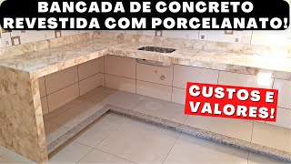 Super bancada de concreto revestida com porcelanato Passo a passo Custos e valores [upl. by Magena871]