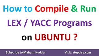 How to Compile amp Run LEX and YACC programs on UBUNTU by Dr Mahesh Huddar [upl. by Acinelav899]