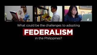 What could be the challenges to adopting federalism in the Philippines [upl. by Vladamir675]