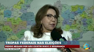 Rota da Notícia  Tropas federais nas eleições Pedido negado por não existir risco à segurança [upl. by Joy]