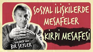 Kirpi Mesafesi I Sosyal İlişkilerde Mesafeler Nasıl Olmalı I Üstün Dökmenden Bir Şeyler 8 [upl. by Airpal]