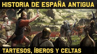 PREHISTORIA de ESPAÑA Tartessos Íberos Celtas 🔥 ROMANIZACIÓN 🔥 Documental Historia de España [upl. by Pavel]