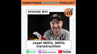 Handyman Success Podcast  Episode 12  Josef Millis with Millis Construction [upl. by Tarra]