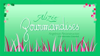 Alizée  Gourmandises Angelman Reconstruction Crm Alternate Extended [upl. by Nauqel]