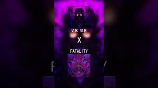 VUK VUK x FATALITY [upl. by Nylirahs]