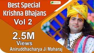 Top 6 Aniruddhacharya Ji Bhajans  Vol2  Beautiful Krishna Bhajans Audio Jukebox  Totalbhakti [upl. by Llenor]