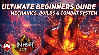 Nioh 2  Ultimate Beginners Guide  Tutorial Mechanics Builds amp Combat System TIPS amp TRICKS [upl. by Raseac465]