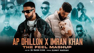 Ap Dhillon X Imran Khan  Feel Mashup  Insane X Bewafa X Desires X Aaja We Mahiya  Sunny Hassan [upl. by Demetrius]