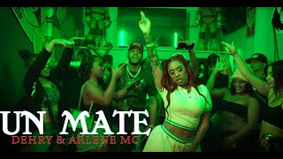 Dehry X Arlene Mc  Un Mate  Oficial Video [upl. by Ydualc]