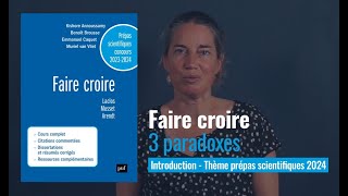 FAIRE CROIRE – 3 paradoxes Thème de Prépa Scientifique 20232024 épreuve FrançaisPhilosophie [upl. by Nolasba]