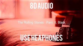 The Rolling Stones Paint It Black 8D Audio [upl. by Theurer907]