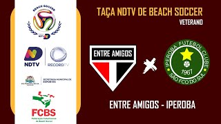 Entre Amigos x Iperoba  Taça NDTV de Beach Soccer  Semifinal  Veterano [upl. by Cyrillus]