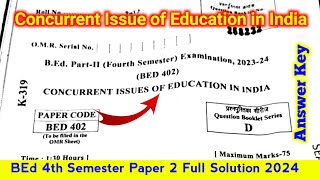 BEd 4th Semester Paper 2  Concurrent Issue of Education in India  Full Solution 2024 [upl. by Poirer931]