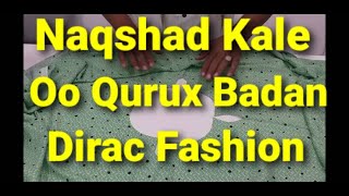 Naqshad Kale Oo Qurux badan Dirac Fashion Part 1 [upl. by Elleina610]