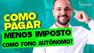 COMO PAGAR MENOS IMPOSTO COMO FONO AUTÔNOMO [upl. by Anaehs]