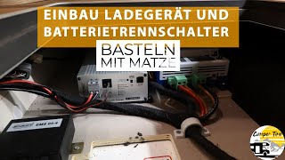 Basteln mit Matze  Einbau Ladegerät  Batterietrennschalter [upl. by Anabella628]