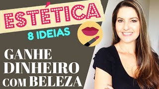 IDEIAS PARA GANHAR DINHEIRO  8 Formas de Ganhar Dinheiro com BELEZA E ESTÃ‰TICA  Juliana Zammar [upl. by Blackman779]