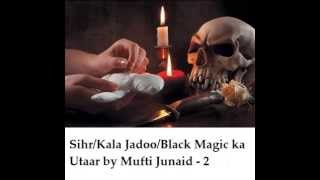 SihrKala JadooBlack MagicNazar ka Utar by Mufti Junaid [upl. by Winni761]