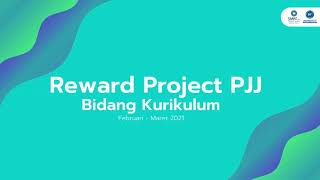 Reward Project PJJ Bidang Kurikulum  Periode FebruariMaret 2021 [upl. by Notlad797]