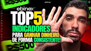 TOP 5 INDICADORES QUE VÃO TE FAZER GANHAR MUITO DINHEIRO NA CORRETORA EBINEX [upl. by Ahl952]