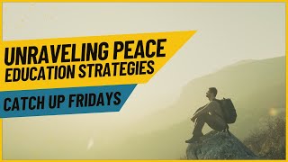 Catch Up Fridays Unraveling Peace Education Strategies [upl. by Hakym880]