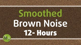 Smoothed Brown Noise  12 Hours for Sleep Relaxation and Tinnitus [upl. by Sandon]