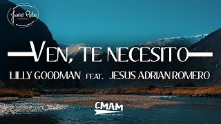 Ven Te Necesito  Lilly Goodman feat Jesús Adrián Romero  LETRA [upl. by Elwina]