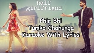 Phir Bhi Tumko Chahunga Karaoke With Lyrics  Arijit Singh  Half Girlfriend [upl. by Tabber]