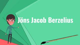 What is Jöns Jacob Berzelius Explain Jöns Jacob Berzelius Define Jöns Jacob Berzelius [upl. by Yekciv]