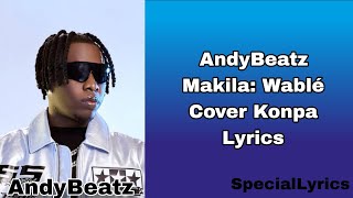 AndyBeatz  Makila Wablé Cover Konpa Lyrics [upl. by Antsirhc]