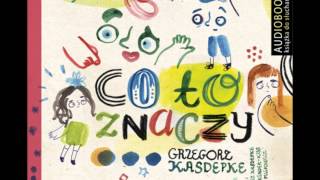 Co to znaczy część 1 i 2  Grzegorz Kasdepke  audiobook [upl. by Charlene]