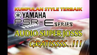 GRATIS KUMPULAN STYLE SUPER JOS YAMAHA PSR E SERIES [upl. by Okimuy674]