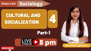 Ch4  Part1  Culture and Socialization  Class 11th  Sociology by Roshni Mam edugrown [upl. by Amyas]