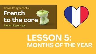 🇫🇷 French Months of the year  French To The Core 🍏  Lesson 5 [upl. by Anitnatsnok]