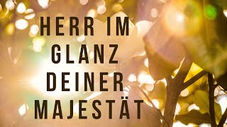 Herr im Glanz deiner Majestät Lyric Video [upl. by Strepphon]