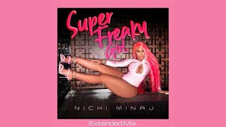 Nicki Minaj  Super Freaky Girl Extended Mix [upl. by Krantz]