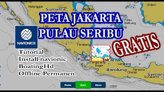 PETA PULAU SERIBU TO JAKARTA  CARA INSTALL APLIKASI NAVIONIC BOATINGHD OFFLINE PERMANEN SELAMANYA [upl. by Tj765]