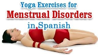 Ejercicios de yoga para Trastornos Menstruales  Yoga Exercises for Menstrual Disorders [upl. by Siro818]