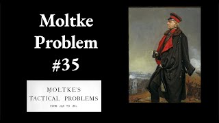 Moltke Tactical Problem 35 [upl. by Akcirehs]