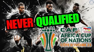 AFRICA CUP OF NATIONS But Only NEVER QUALIFIED Nations [upl. by Farica]